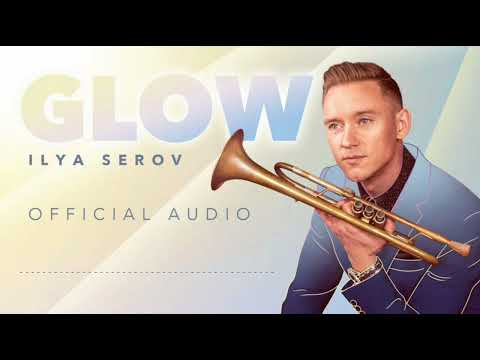 ILYA SEROV - GLOW (Official Audio)