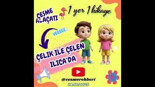 Çelik ile Çelen Ilıcada - Bir Yer Bir Hikaye