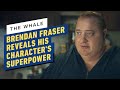 The Whale: Brendan Fraser on His Character's "Superpower"