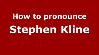 How to pronounce Stephen Kline