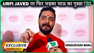 Ansuni is FAKE Show Hindustani Bhau's Befitting Reply | Unexpected Reaction on Urfi Javed |Exclusive