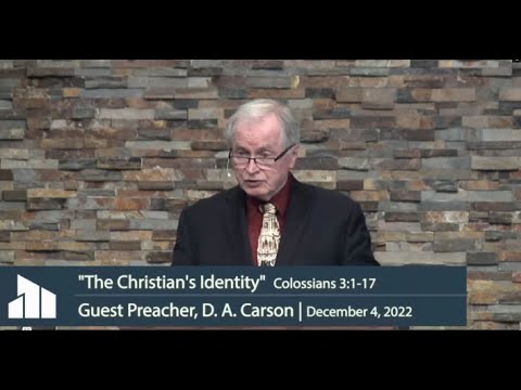 Guest Preacher, D. A. Carson | The Christian's Identity