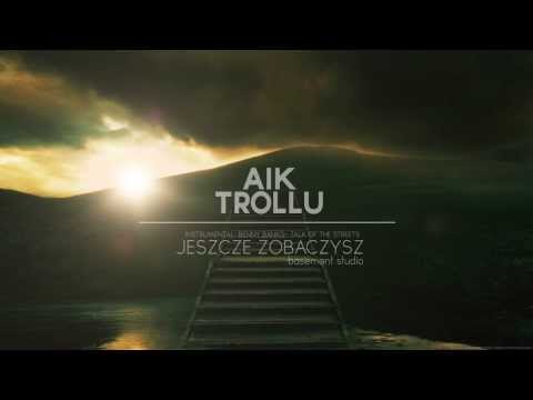 AIK x TROLLU - Jeszcze Zobaczysz