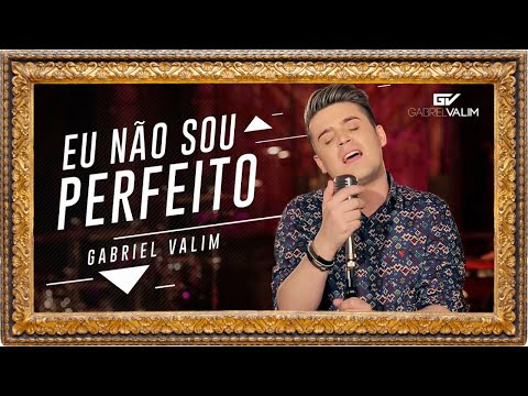 Gabriel Valim - EU NÃO SOU PERFEITO (Videoclipe Oficial)