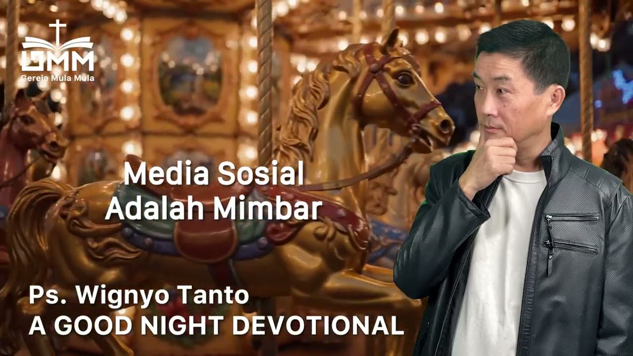 a Good Night Devotional | Media Sosial Adalah Mimbar | Ps. Wignyo Tanto