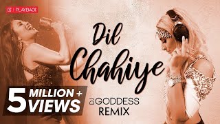 Dil Chahiye Remix | DJ Goddess | Neha Kakkar | OnePlus Playback S01