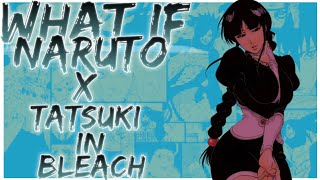 what if Naruto x tatsuki in bleach