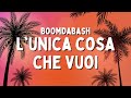 Boomdabash - L'unica Cosa Che Vuoi (Testo/Lyrics)