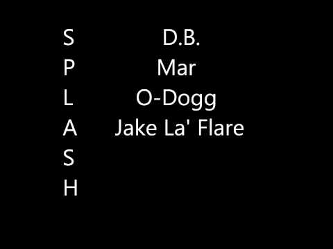 Splash- Mar, O-Dogg, Jake La Flare & D.B.
