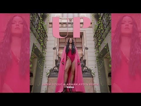 INNA - Up | Arem Ozguc & Arman Aydin Remix