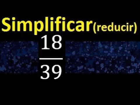 simplify 18/39, reduce fractions to their lowest expression