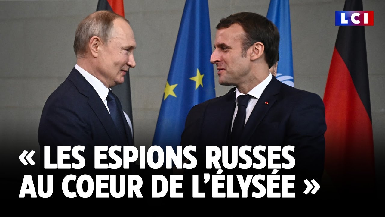 Les espions russes au coeur de l’Élysée ｜LCI
