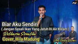 Download lagu BIAR KU SENDIRI // BETHARIA SONATA cover HILA MADUNG FT RISTO BARUS mp3