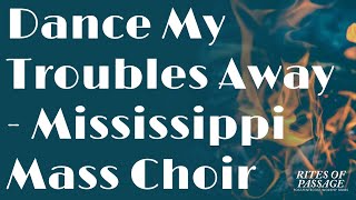 Dance My Troubles Away - Mississippi Mass Choir