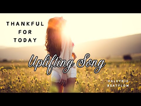 Thankful for Today – Uplifting Gratitude Song by Valkyrie Beatflow | Positive Morning Vibes