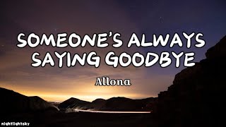 Allona-&quot;SOMEONE&#39;S ALWAYS SAYING GOODBYE&quot;(lyrics) | nightlightsky