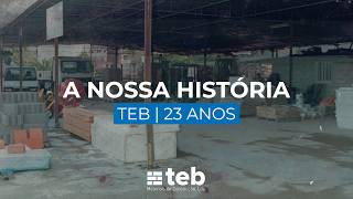 A NOSSA HISTÓRIA | TEB 23 ANOS