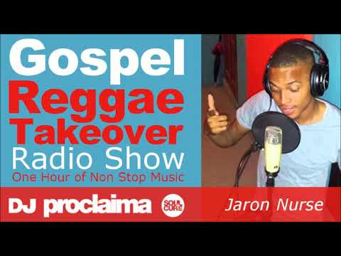 GOSPEL REGGAE 2018  - One Hour Gospel Reggae Takeover Show - DJ Proclaima