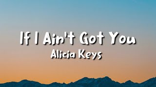 Alicia Keys - If I Ain't Got You (lyrics)