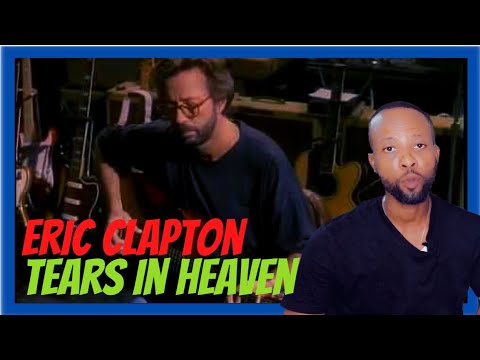 I ALMOST TEARED UP!!! ERIC CLAPTON - TEARS IN HEAVEN [FIRST TIME HEARING]