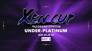 XEN CUP to VALORANT UNDER-PLATINUM DAY 2