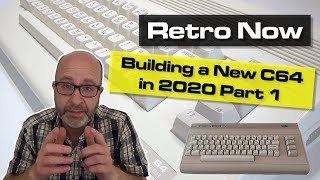 Can You Build a New Commodore 64 in 2020? Part 1