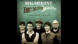 Magnificent God - Big Daddy Weave w/ Lyrics