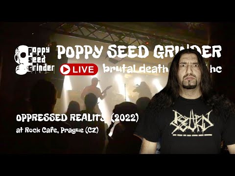 POPPY SEED GRINDER oppressed reality (2022 /  Live at Rock Cafe / Prague CZ)