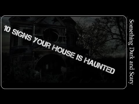 10 Signs Your House Is Haunted