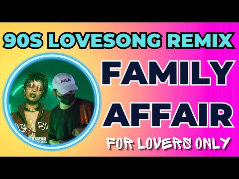 For lovers only 90s Love song remix Family Affair Mix