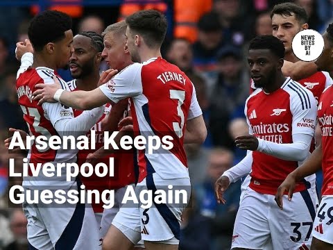 Arsenal Delays Liverpool's Title Celebrations with Chelsea Win