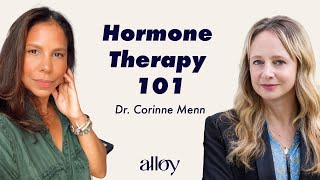 Hormone Therapy 101 with Alloy’s Very Own Dr. Corinne Menn!