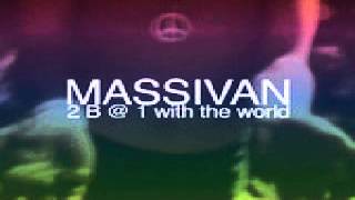 Massivan - 2 B @ 1 With The World