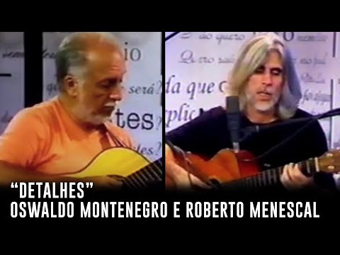 Oswaldo Montenegro e Roberto Menescal - "Detalhes" (Roberto Carlos e Erasmo Carlos)