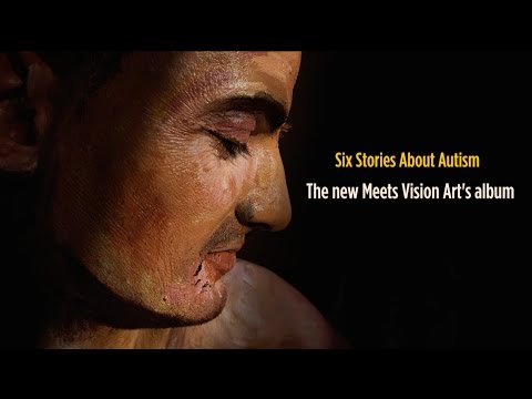 Six Stories About Autism : The new Meets Vision Art's Album