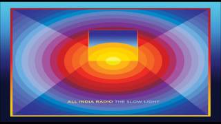All India Radio - The Slow Light [Full Album]