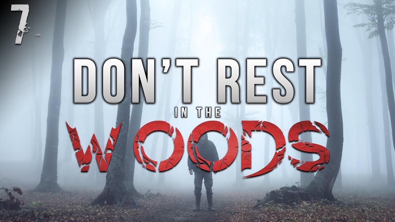 "DON'T REST IN THE WOODS" | 7 UNSETTLING Stories