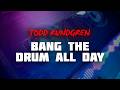 Todd Rundgren Bang The Drum All Day Lyrics