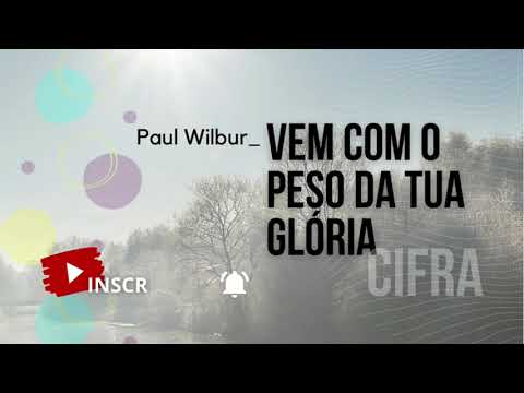 Vem Com O Peso Da Sua Gloria - Paul Wilbur