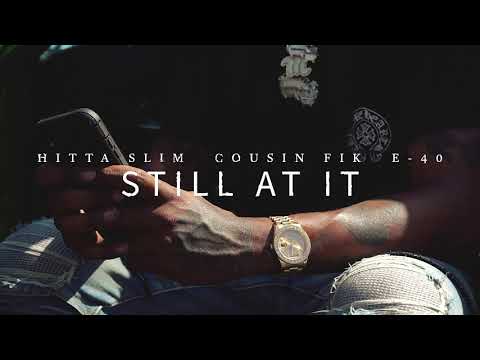 Hitta Slim x Cousin Fik "Still At It" ft E-40 (Prod by Faided Beatz)