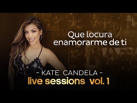 Kate Candela - Que locura enamorarme de ti (Live Session Vol. 1)