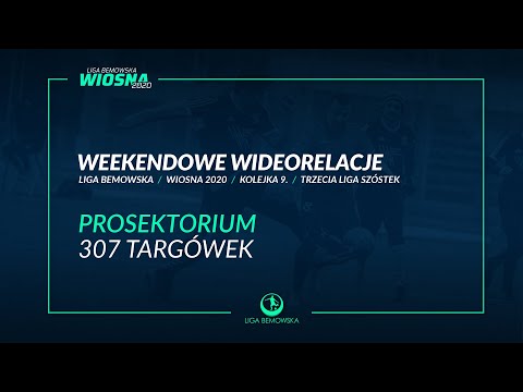 LIGA BEMOWSKA / WIOSNA 2020 / PROSEKTORIUM - TARGÓWEK 307