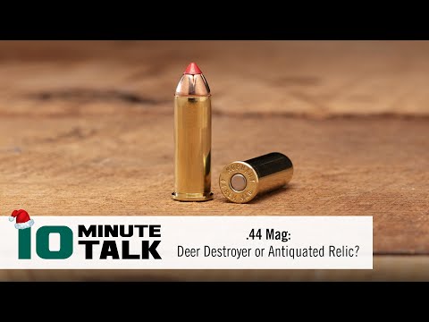 #10MinuteTalk - .44 Mag: Deer Destroyer or Antiquated Relic?