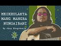 MEIKHULAKTA MANG MANGBA NUNGAIBANI | Aboy Ningthouja | Official Lyrics