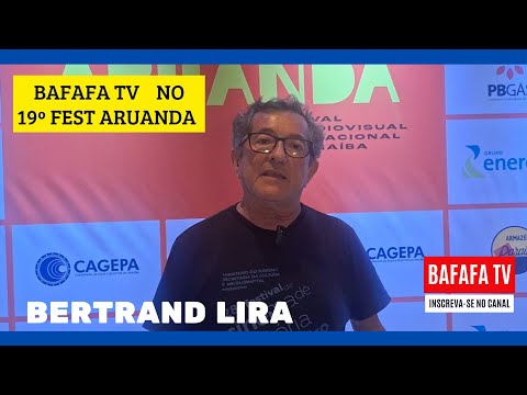 BAFAFA TV NO 19º FEST ARUANDA - BERTRAND LIRA