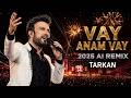 Tarkan - Vay Anam Vay | 2025 AI Remix