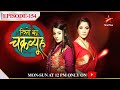 Rishton Ka Chakravyuh-Season 1 | Episode 154