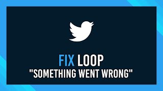 Twitter: Fix Something went wrong loop | Logout\Login error fix