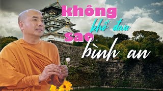 Không Khổ Sao Bình An - sư Minh Niệm | Nghe Để Thấm