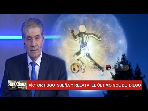 «El último gol de Diego »  imaginado y relatado por  Víctor Hugo |  Noviembre 2020